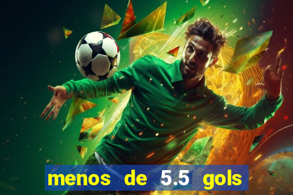 menos de 5.5 gols o que significa